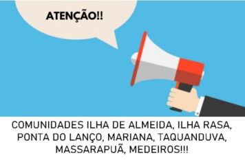 COMUNIDADES ILHA DE ALMEIDA, ILHA RASA, PONTA DO LANÇO, MARIANA, TAQUANDUVA, MASSARAPUÃ, MEDEIROS!!!