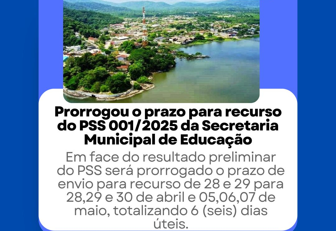 Prorrogou o prazo para recurso do PSS 001/2025
